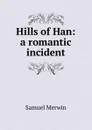 Hills of Han: a romantic incident - Merwin Samuel