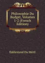 Philosophie Du Budget, Volumes 1-2 (French Edition) - Edélestand Du Méril