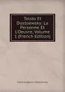Tolsto Et Dostoewsky: La Personne Et L.Oeuvre, Volume 1 (French Edition) - Дмитрий Сергеевич Мережковский