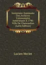 Inventaire-Sommaire Des Archives Communales Anterieures A 1790: Ville De Chateaudun (Latin Edition) - Lucien Merlet