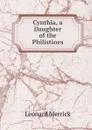 Cynthia, a Daughter of the Philistines - Leonard Merrick