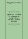 Repertoire Universel Et Raisonne De Jurisprudence, Volume 6 (French Edition) - Philippe Antoine Merlin