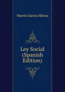 Ley Social (Spanish Edition) - Martín García Mérou