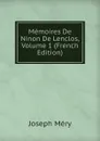 Memoires De Ninon De Lenclos, Volume 1 (French Edition) - Méry Joseph