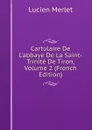 Cartulaire De L.abbaye De La Saint-Trinite De Tiron, Volume 2 (French Edition) - Lucien Merlet