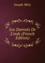 Les Damnes De L.inde (French Edition) - Méry Joseph