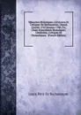 Memoires Historiques, Litteraires Et Critiques De Bachaumont, Depuis L.annee 1762 Jusques 1788, Ou, Choix D.anecdotes Historiques, Litteraires, Critiques Et Dramatiques;  (French Edition) - Louis Petit de Bachaumont