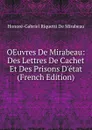 OEuvres De Mirabeau: Des Lettres De Cachet Et Des Prisons D.etat (French Edition) - Honoré-Gabriel Riquetti De Mirabeau