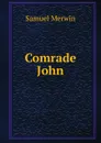 Comrade John - Merwin Samuel