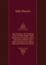Life, Voyages, and Exploits of Sir Francis Drake: With Numerous Original Letters from Him and the Lord High Admiral to the Queen and Great Officers of State - John Barrow