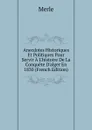 Anecdotes Historiques Et Politiques Pour Servir A L.histoire De La Conquete D.alger En 1830 (French Edition) - Merle