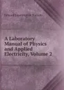 A Laboratory Manual of Physics and Applied Electricity, Volume 2 - Edward Leamington Nichols