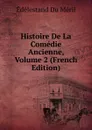 Histoire De La Comedie Ancienne, Volume 2 (French Edition) - Edélestand Du Méril
