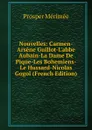 Nouvelles: Carmen-Arsene Guillot-L.abbe Aubain-La Dame De Pique-Les Bohemiens-Le Hussard-Nicolas Gogol (French Edition) - Mérimée Prosper