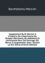 Supplement By B. Mercier A L.histoire De L.imprimerie De Prosper Marchand, Ou Additions Et Corrections Pour Cet Ouvrage. Ed. Revue . Augmentee: Avec . Durant Le Xve Siecle (French Edition) - Barthélemy Mercier