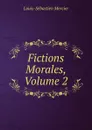Fictions Morales, Volume 2 - Mercier Louis-Sébastien