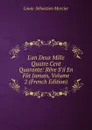 L.an Deux Mille Quatre Cent Quarante: Reve S.il En Fut Jamais, Volume 2 (French Edition) - Mercier Louis-Sébastien