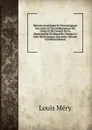 Histoire Analytique Et Chronologique Des Actes Et Des Deliberations Du Corps Et Du Conseil De La Municipalite De Marseille: Depuis Le Xme Siecle Jusqu.a Nos Jours, Volume 5 (French Edition) - Louis Méry