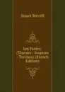 Les Fastes: (Thyrses - Sceptres - Torches). (French Edition) - Stuart Merrill