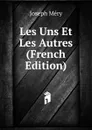 Les Uns Et Les Autres (French Edition) - Méry Joseph