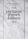 Ley Social (French Edition) - Martín García Mérou