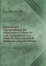 Dictionnaire Topographique Du Departement D.eure-Et-Loir: Comprenant Les Noms De Lieu Anciens Et Modernes (French Edition) - Lucien Merlet