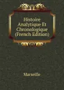 Histoire Analytique Et Chronologique (French Edition) - Marseille