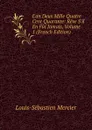 L.an Deux Mille Quatre Cent Quarante: Reve S.il En Fut Jamais, Volume 1 (French Edition) - Mercier Louis-Sébastien