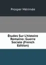 Etudes Sur L.histoire Romaino: Guerre Sociale (French Edition) - Mérimée Prosper