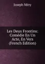 Les Deux Frontins: Comedie En Un Acte, En Vers (French Edition) - Méry Joseph
