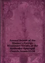 Annual Report of the Woman.s Foreign Missionary Society of the Methodist Episcopal Church, Issues 32-34 - 