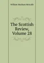 The Scottish Review, Volume 28 - William Musham Metcalfe