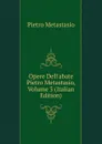 Opere Dell.abate Pietro Metastasio, Volume 3 (Italian Edition) - Metastasio Pietro