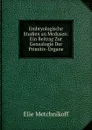 Embryologische Studien an Medusen: Ein Beitrag Zur Genealogie Der Primitiv-Organe - Elie Metchnikoff