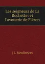 Les seigneurs de La Rochette: et l.avouerie de Fleron - J L Meulleners