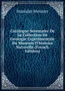 Catalogue Sommaire De La Collection De Geologie Experimentale Du Museum D.histoire Naturelle (French Edition) - Stanislas Meunier