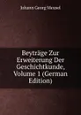 Beytrage Zur Erweiterung Der Geschichtkunde, Volume 1 (German Edition) - Meusel Johann Georg