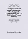 Geologie Comparee. Etude Descriptive, Theologique . Experimentale Sur Les Meteorites (French Edition) - Stanislas Meunier