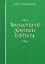 Teutschland (German Edition) - Meusel Johann Georg