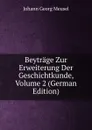 Beytrage Zur Erweiterung Der Geschichtkunde, Volume 2 (German Edition) - Meusel Johann Georg