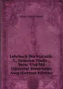Lehrbuch Der Statistik: 3., Grossten Theils ., Verm. Und Mit Litteratur Bereicherte Ausg (German Edition) - Meusel Johann Georg