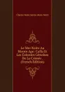 Le Mer Noire Au Moyen Age: Caffa Et Les Colonies Genoises De La Crimee . (French Edition) - Charles Marie Sainte-Marie Mévil