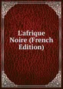 L.afrique Noire (French Edition) - 