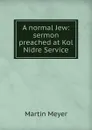 A normal Jew: sermon preached at Kol Nidre Service - Martin Meyer