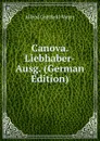 Canova. Liebhaber-Ausg. (German Edition) - Alfred Gotthold Meyer