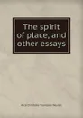 The spirit of place, and other essays - Meynell Alice Christiana