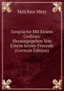 Gesprache Mit Einem Grobian: Herausgegeben Von Einem Seiner Freunde (German Edition) - Melchior Meyr