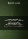 Meyer.s Universum: Ein Volksbuch, Enthaltend Abbildung Und Beschreibung Des Sehenswerthesten Und Merkwurdigsten in Natur Und Kunst, Volume 4 (German Edition) - Joseph Meyer