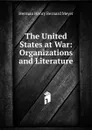 The United States at War: Organizations and Literature - Herman H. B. Meyer