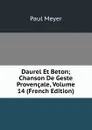 Daurel Et Beton; Chanson De Geste Provencale, Volume 14 (French Edition) - Paul Meyer
